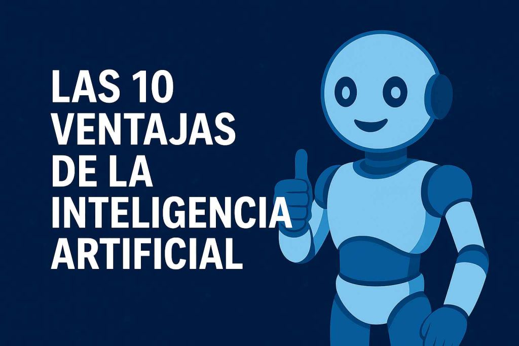 Las 10 Ventajas de la Inteligencia Artificial